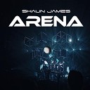 Shaun James - Arena
