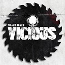 Shaun James - Vicious Original Mix