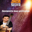 Jhon Silva - Semente das Estrelas
