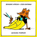 Bignani Afrika feat ziza bafana - Banana Farmer