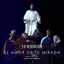 Agrupaci n Musical Nuestro Padre Jes s de la Redenci n de… - El Amor de Tu mirada Directo