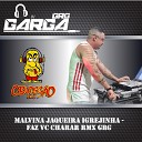 DJ GARGA GRG - Malvina Jaqueira Igrejinha Faz Vc Charar…