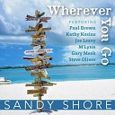 Sandy Shore - Wherever You Go Feat Kathy Kosins Steve…