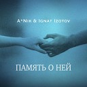 A Nik Ignat Izotov - Память о ней