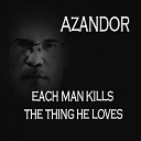 AZANDOR - Each Man Kills the Thing He Loves