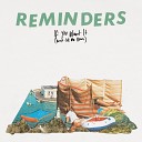 Reminders - If You Want It Don t Let Me Down