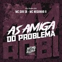 MC Guh SR MC Neguinho R DJ Duh 011 - As Amiga do Problema