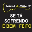 NINJA E NANDY feat Geici Gomes - Se T Sofrendo Bem Feito