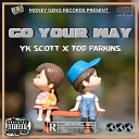 YK SCOTT feat TOD Parkins - GO YOUR WAY