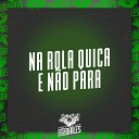 MC Maguinho do Litoral DJ Vejota 012 - Na Rola Quica e N o Para