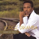 Jorge Dikamba - Dono do Tempo