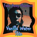 Fade Away Monsters - Vanilla Water Skin