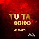 MC KAPS - Tu Ta Doido