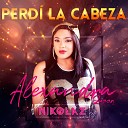 Alexandra Queen feat Nikolaz - Perd la Cabeza