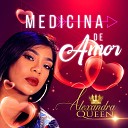 Alexandra Queen - Medicina de Amor
