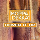 Moppa Dekka DEEPROT - Cover it Up