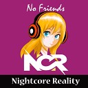 Nightcore Reality - No Friends