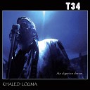 Khaled Louma T34 - Secrets to Hide