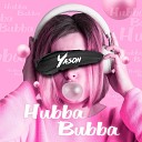 Yason - Hubba Bubba