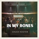 Chuck Hooten - In My Bones Live