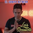 Luis Arrasante - El Compa Alfredo