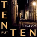 Vince LAM feat Fabien RAUCAZ Jeff BAUD - Ten Past Ten