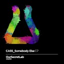 CASS - Somebody Else Radio Edit