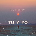 Lil King Nv - Tu y Yo