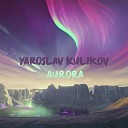 Yaroslav Kulikov - Aurora