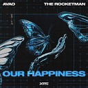 Avao The Rocketman - Our Happiness Extended Mix