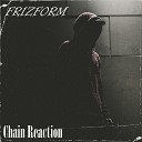 Frizform - Chain Reaction