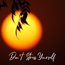 Essential Sleep Music - Don t Stress Yourself Pt 16