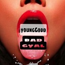 YoungGodd - Bad Gyal