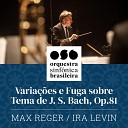 Orquestra Sinf nica Brasileira Max Reger Ira… - Varia es e Fuga Sobre Tema de J S Bach Op 81