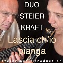 Duo Steier Kraft - Lascia Chio Pianga
