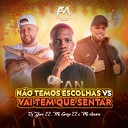 DJ Yure 22 MC Oliveira Mc Grigo 22 - N o Temos Escolhas Vs Vai Tem Que Senta