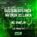 DJ Tralha 011 feat Mc Danflin - Saxzada do Lan a Na Onda do Lan a