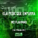 DJ Tralha 011 feat MC Flavinho - Ela Pede Que Empurra