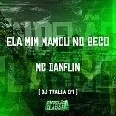 DJ Tralha 011 feat Mc Danflin - Ela Mim Mamou no Beco