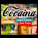 Loca Coca feat Yuyu - Cocaina Extended Mix