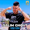 Salim Ghout - Servi Servi
