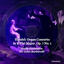 Hall Orchestra Sir John Barbirolli - Organ Concerto in B Flat Major Op 7 No 1  II…