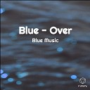 Blue Music - Over