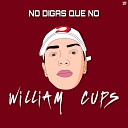 William Cups - No me digas que no
