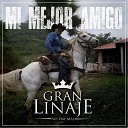 Gran Linaje No Hay M s - Mi Mejor Amigo