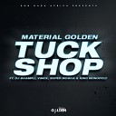 Material Golden feat DJ Shampli Vinox Musiq Super Mosha King… - TUCKSHOP