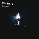 Dc music - We Sorry