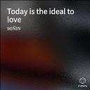 MI IN - Today is the ideal to love