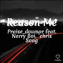 Praise doumar feat Nerry Boi chris Song - Reason Me