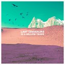 Last Dinosaurs - Zoom